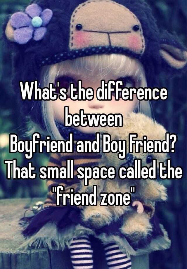 what-s-the-difference-between-boyfriend-and-boy-friend-that-small