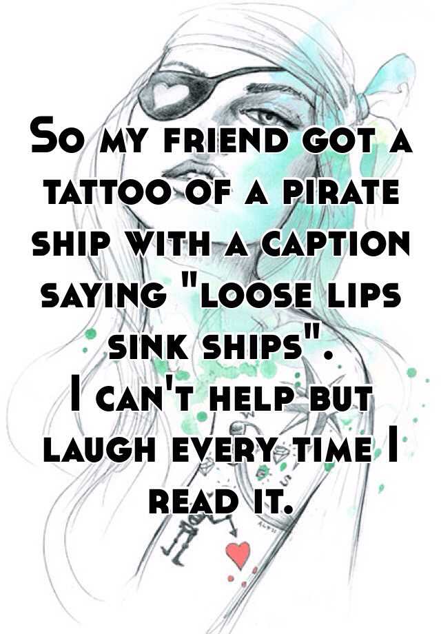 So My Friend Got A Tattoo Of A Pirate Ship With A Caption