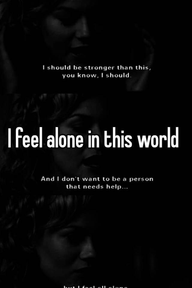 i-feel-alone-in-this-world