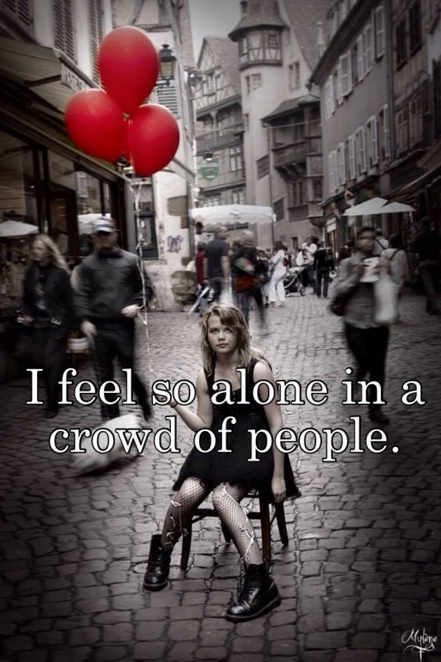 i-feel-so-alone-in-a-crowd-of-people