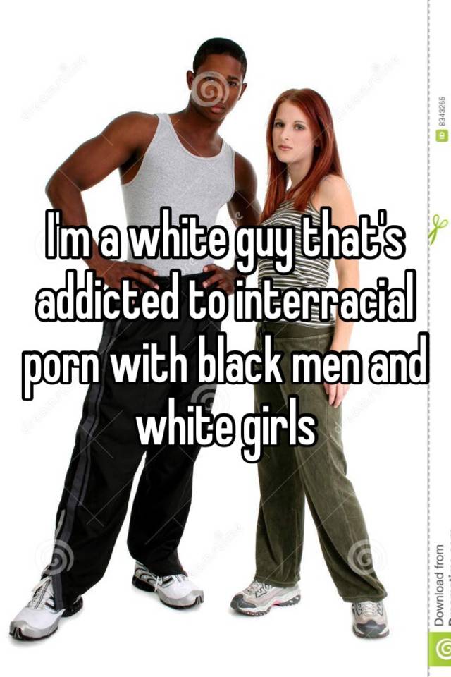640px x 960px - I'm a white guy that's addicted to interracial porn with black ...