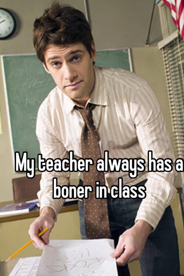 My Teacher Always Has A Boner In Class 1302