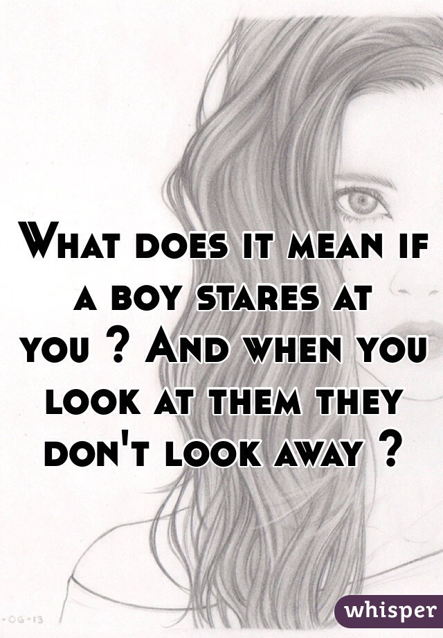 What does it mean if a boy looks at you