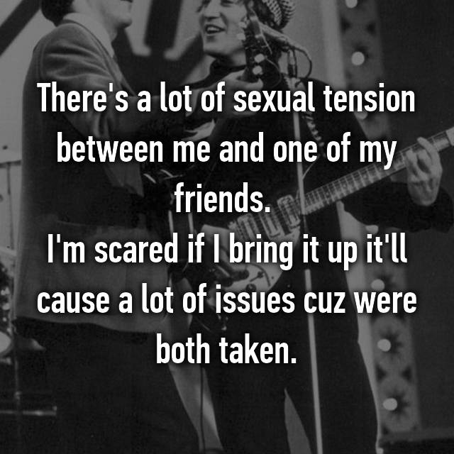 is there sexual tension - Signs The Sexual Tension Between You Is Getting O...