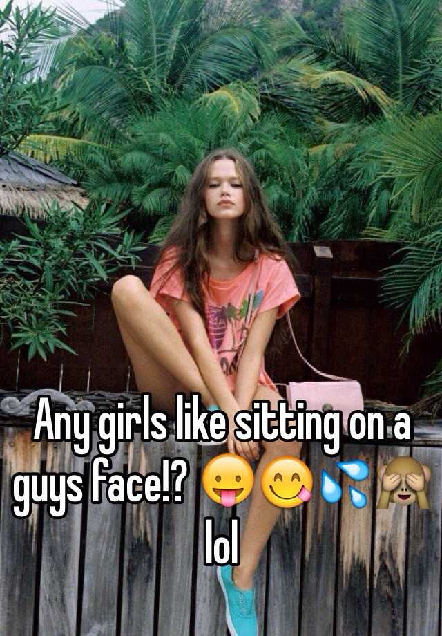 guys a face on sitting Girls
