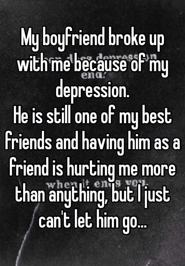 my-boyfriend-broke-up-with-me-because-of-my-depression-he-is-still-one