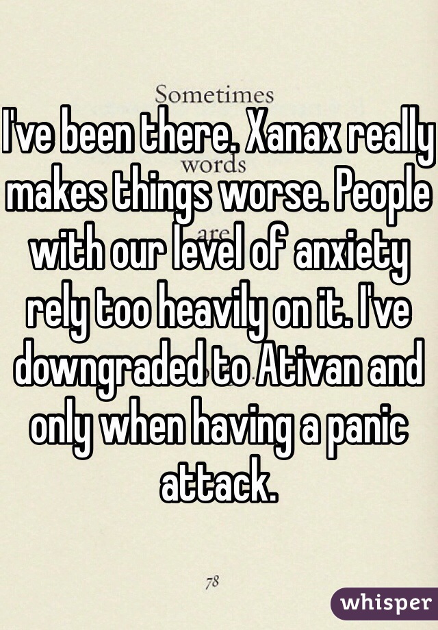Xanax makes my anxiety worse
