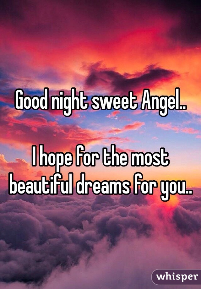 Good Night Sweet Angel I Hope For The Most Beautiful