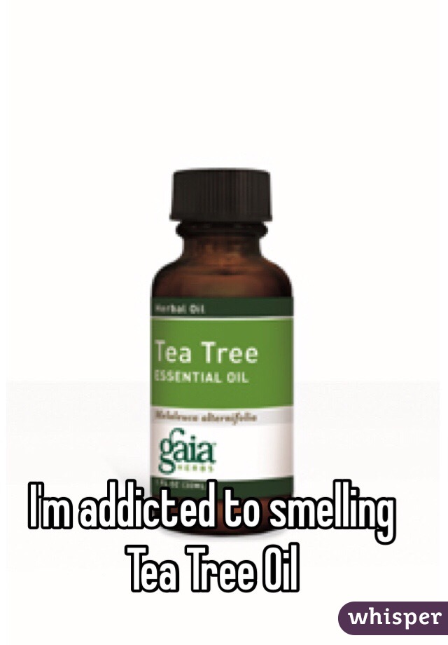 i-m-addicted-to-smelling-tea-tree-oil