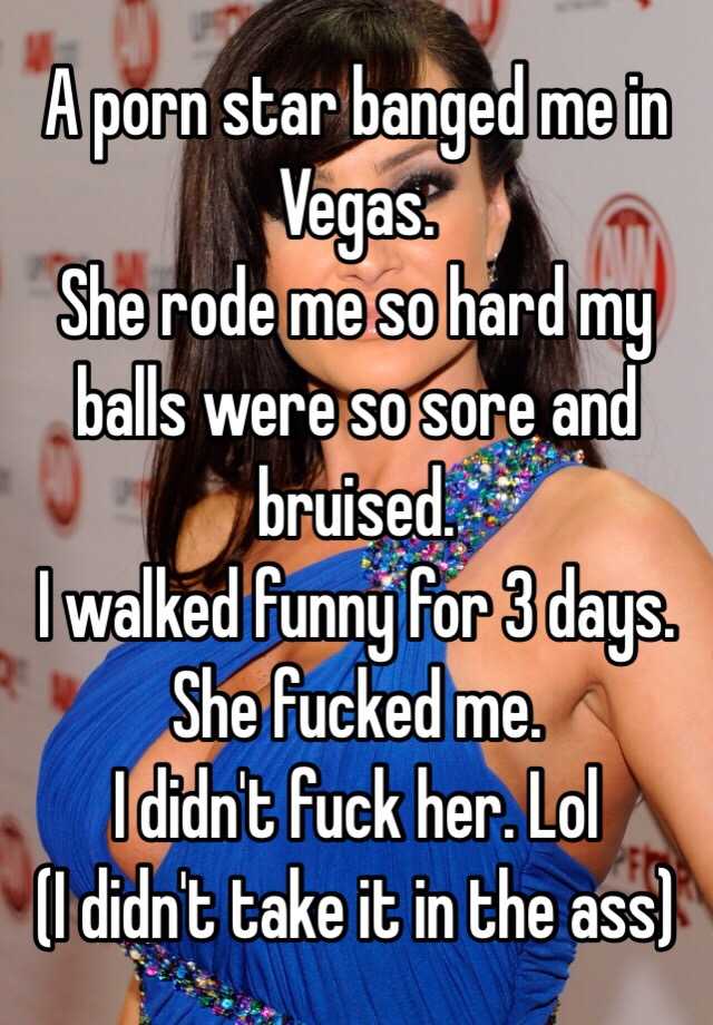 640px x 920px - A porn star banged me in Vegas. She rode me so hard my balls ...