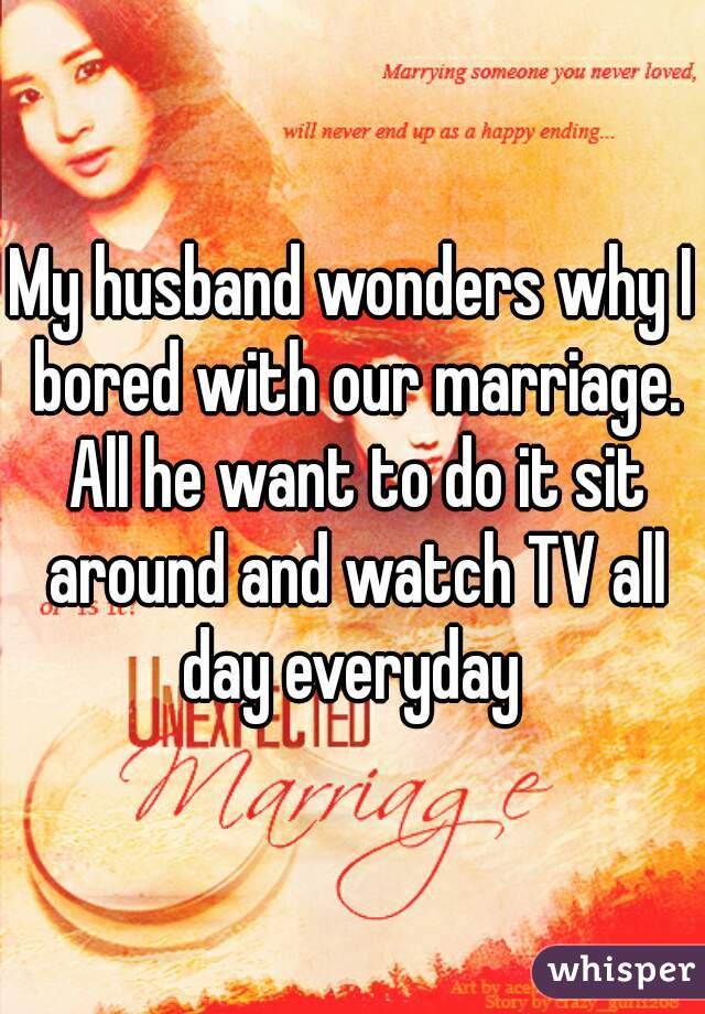Bored with husband is our marriage my 6 Signs