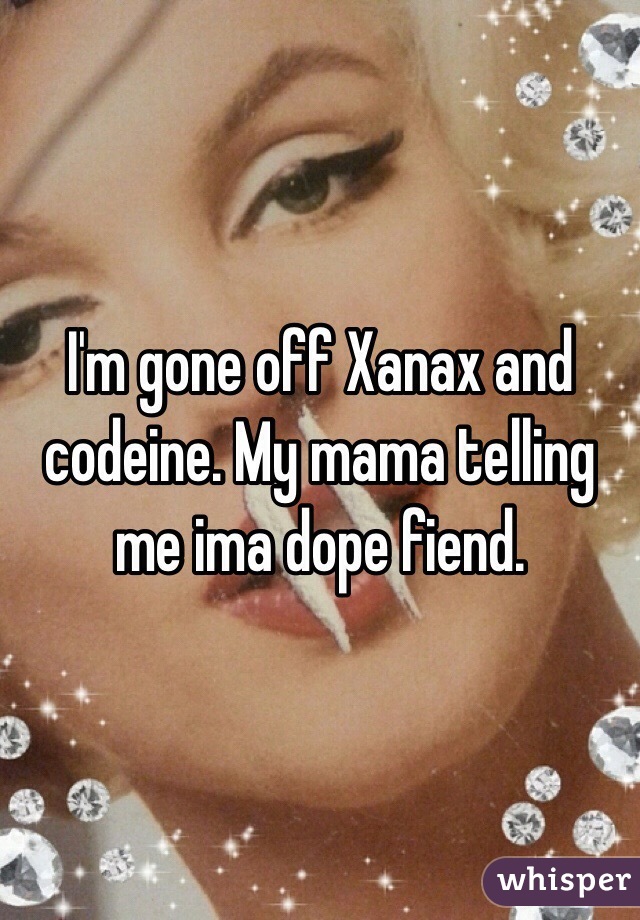Codeine and im.gone xanax off