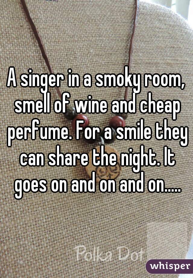 A Singer In A Smoky Room Smell Of Wine And Cheap Perfume