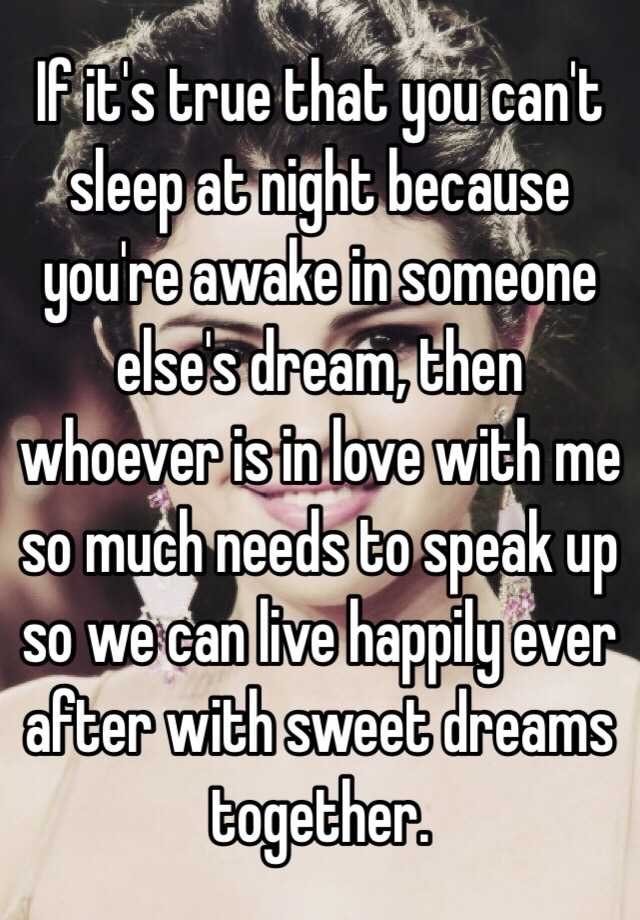 i want somebody who cant stay awake