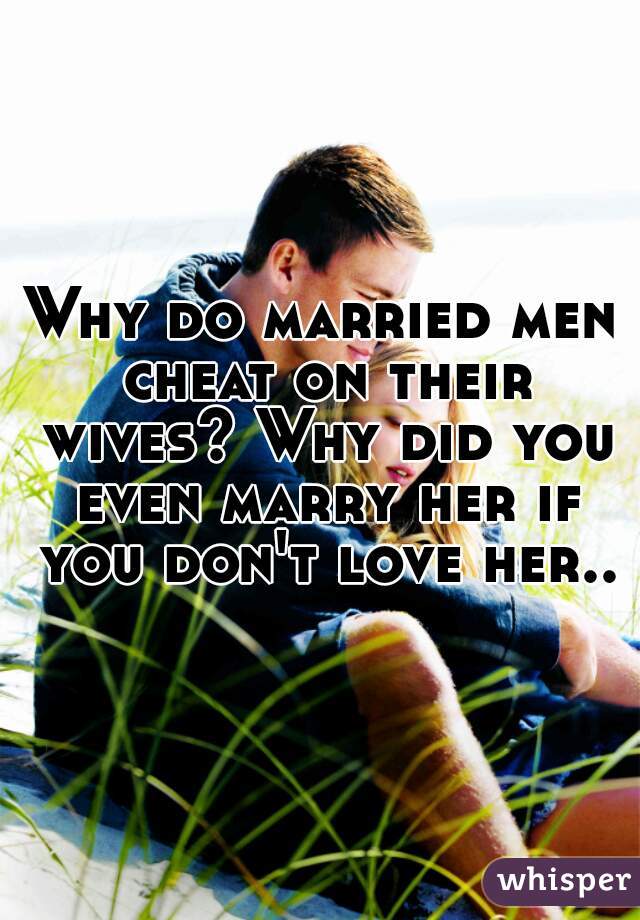 Why do men cheat on their spouses