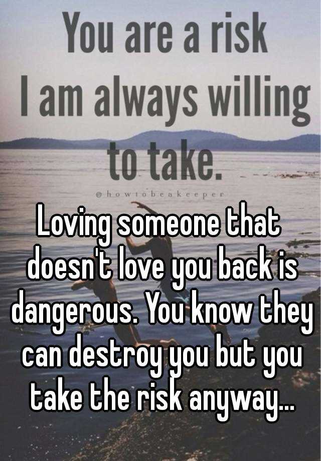 loving-someone-that-doesn-t-love-you-back-is-dangerous-you-know-they