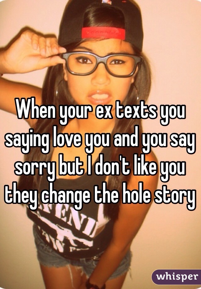 Says you your he ex when loves How do