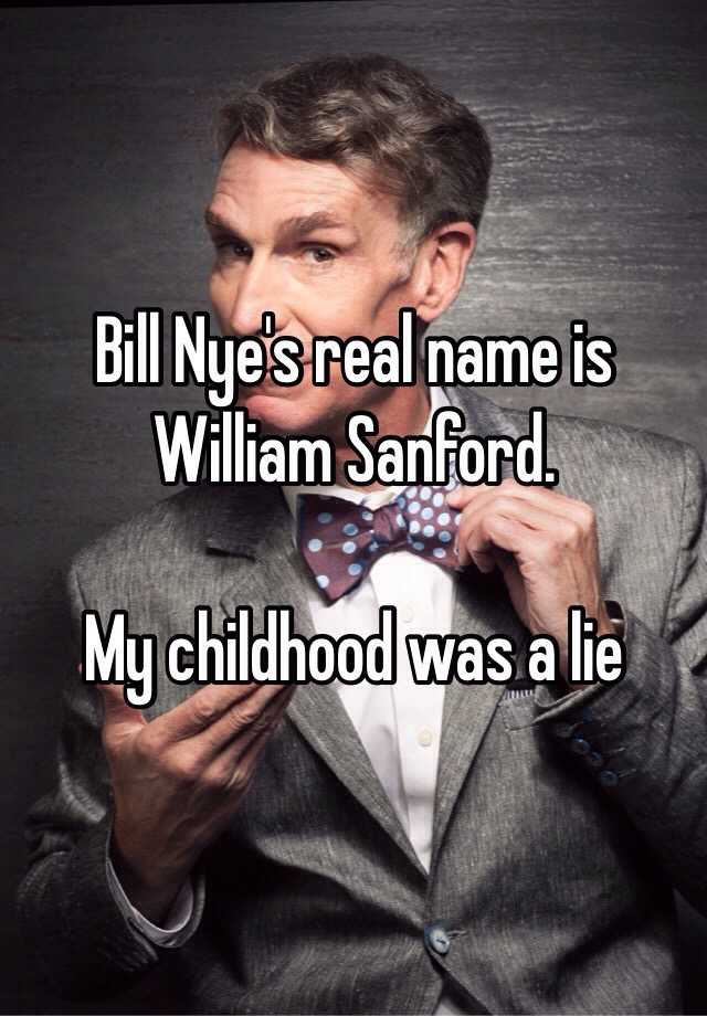 Bill Nye S Real Name Is William Sanford My Childhood Was A Lie