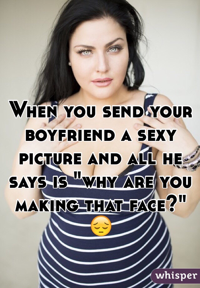 Send to your pictures boyfriend sexy to 5 Sexting