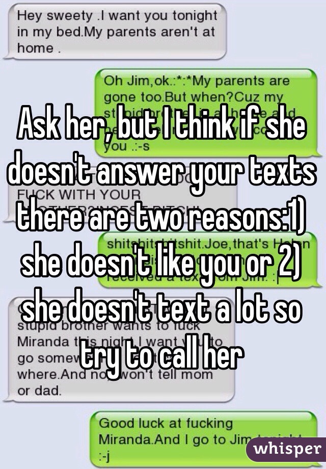 Ask Her But I Think If She Doesnt Answer Your Texts There Are Two Reasons1 She Doesnt Like 6107