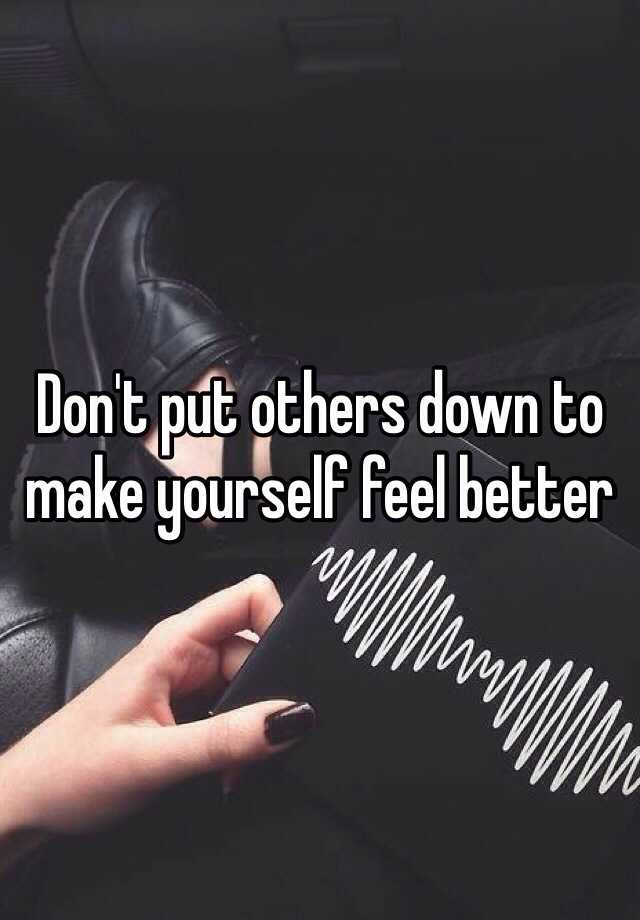 don-t-put-others-down-to-make-yourself-feel-better