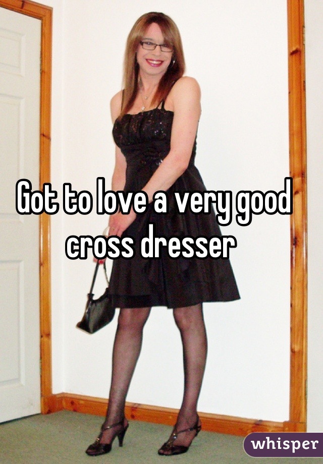 Got To Love A Very Good Cross Dresser