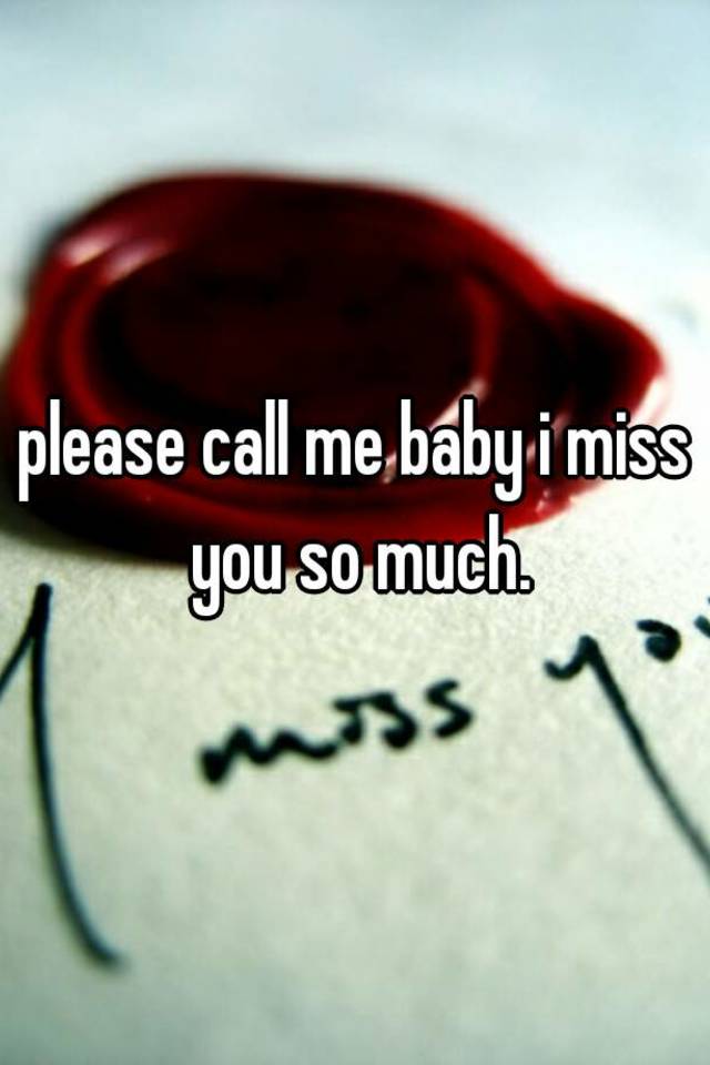 Please Call Me Baby I Miss You So Much