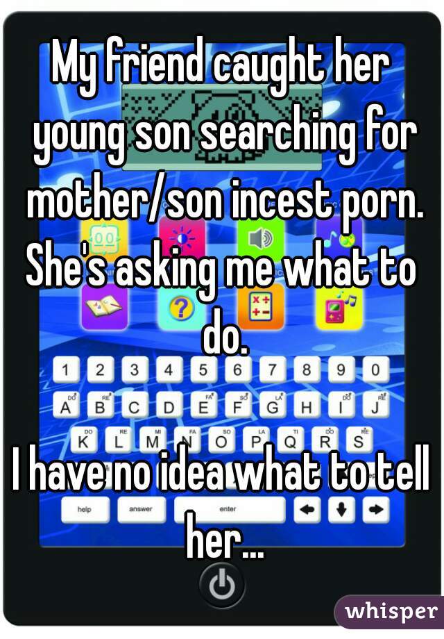 Youngest Son Porn - My friend caught her young son searching for mother/son ...