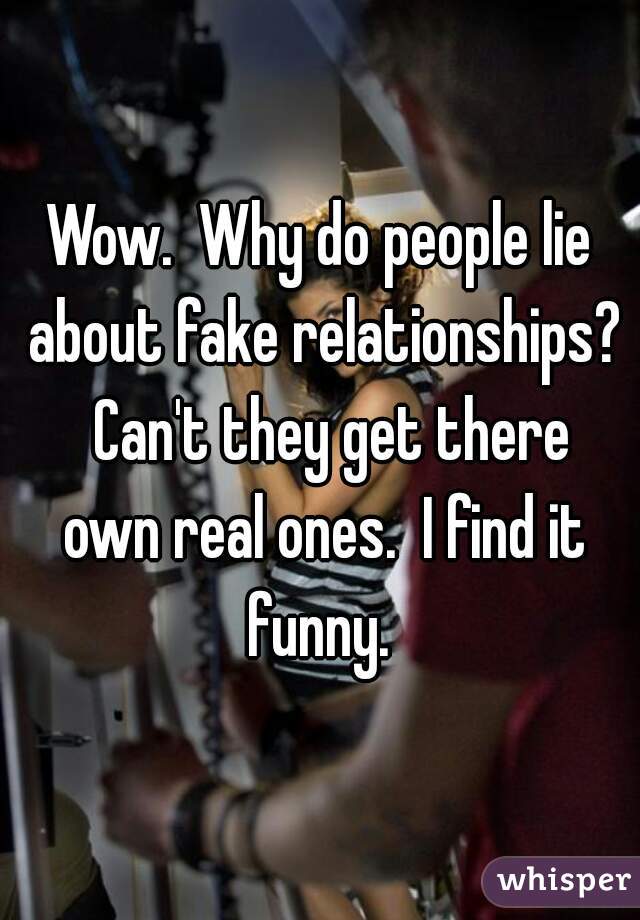 Do lie why relationships people in LovePanky