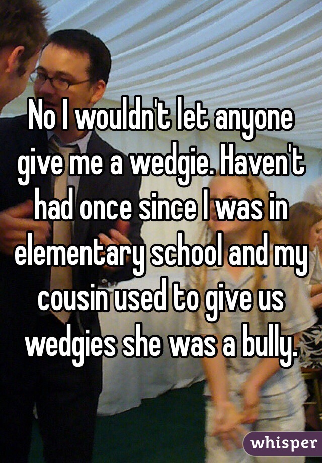 Girl bully wedgie