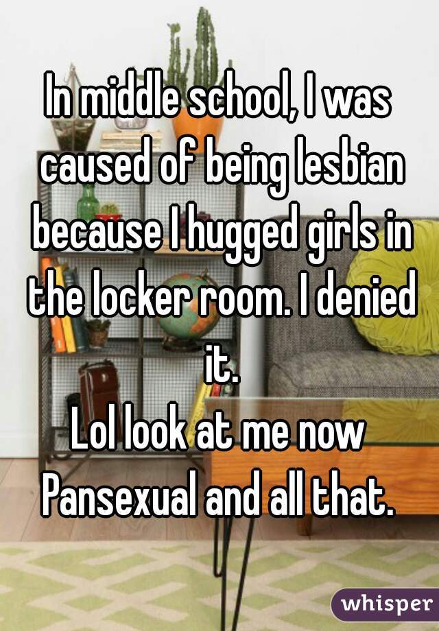 In Middle School I Was Caused Of Being Lesbian Because I