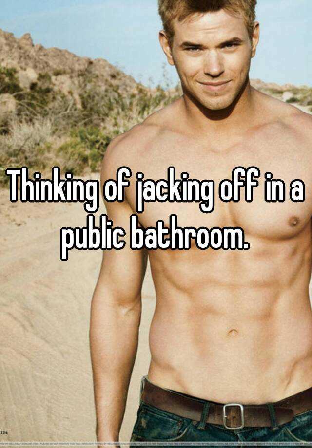 Jacking off public bathroom