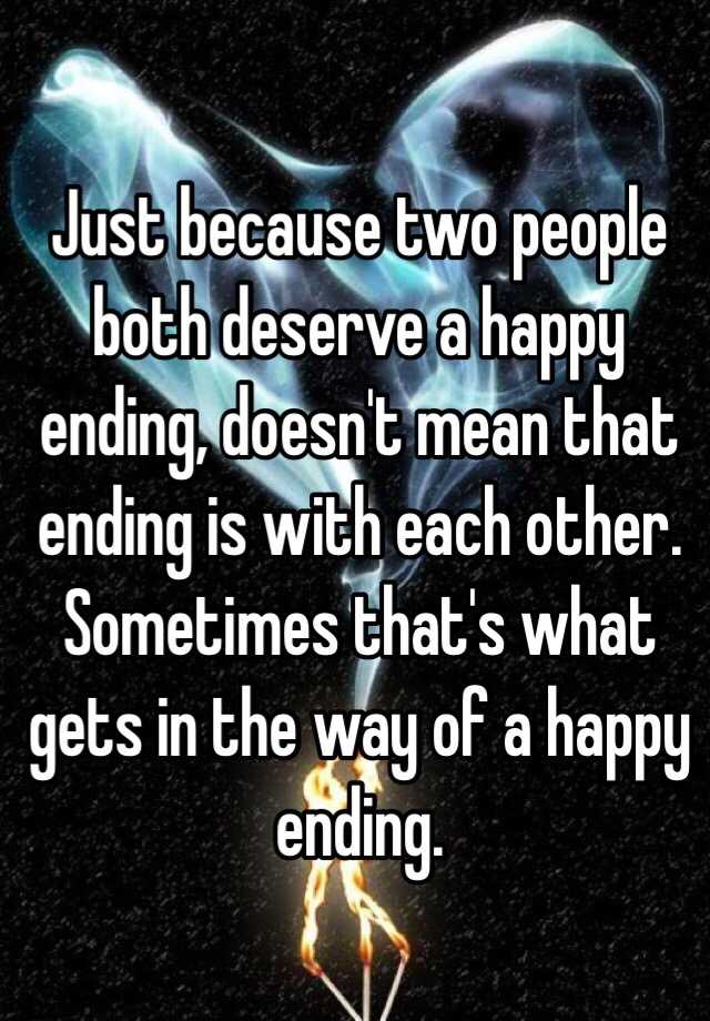 just-because-two-people-both-deserve-a-happy-ending-doesn-t-mean-that