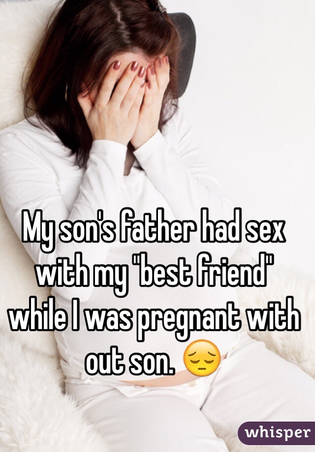 Had sex with my sons friend