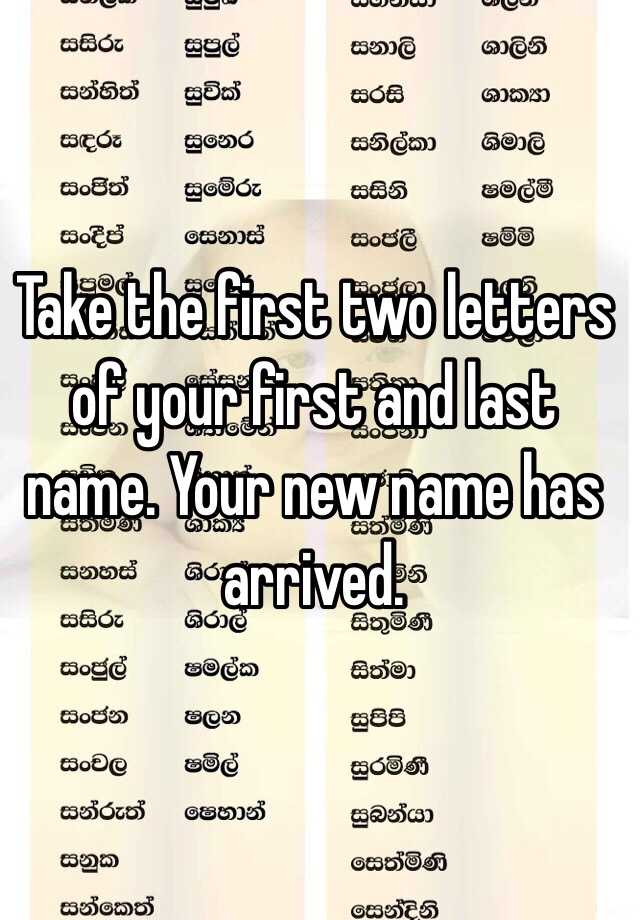 take-the-first-two-letters-of-your-first-and-last-name-your-new-name-has-arrived