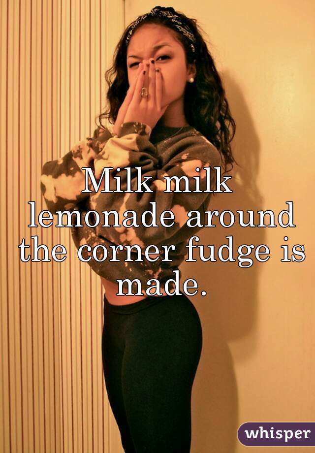 Milk Milk Lemonade Around The Corner Fudge Is Made