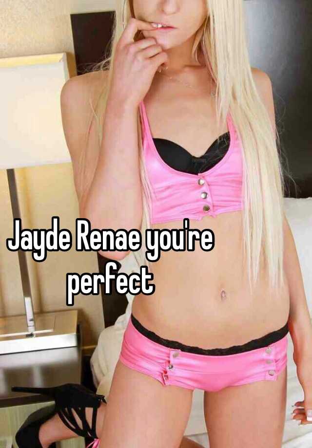 Jayde Renae Youre Perfect