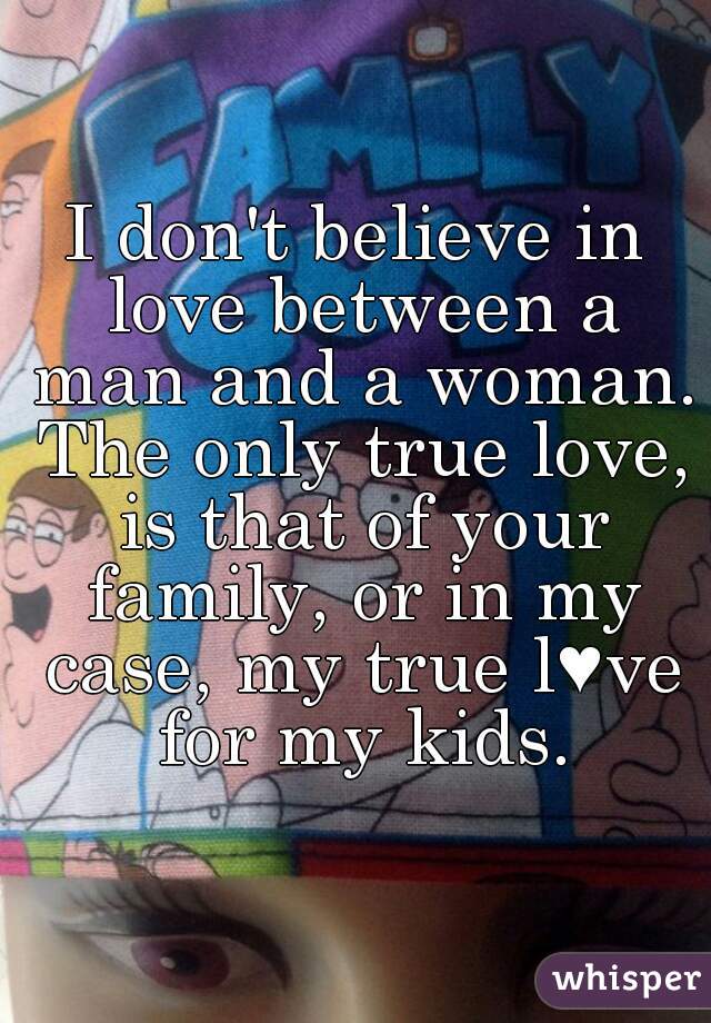 Love man a a woman and between what is true 16 Guys