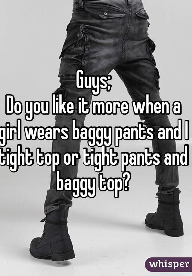 tight baggy pants