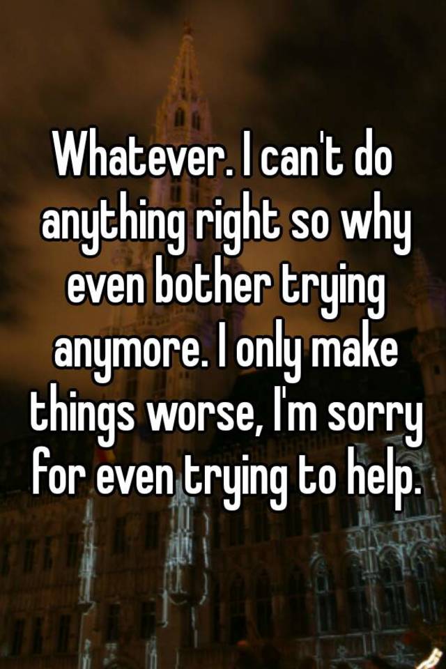 I Can T Do Anything Right Quotes