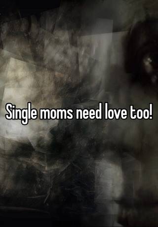 Moms need love too