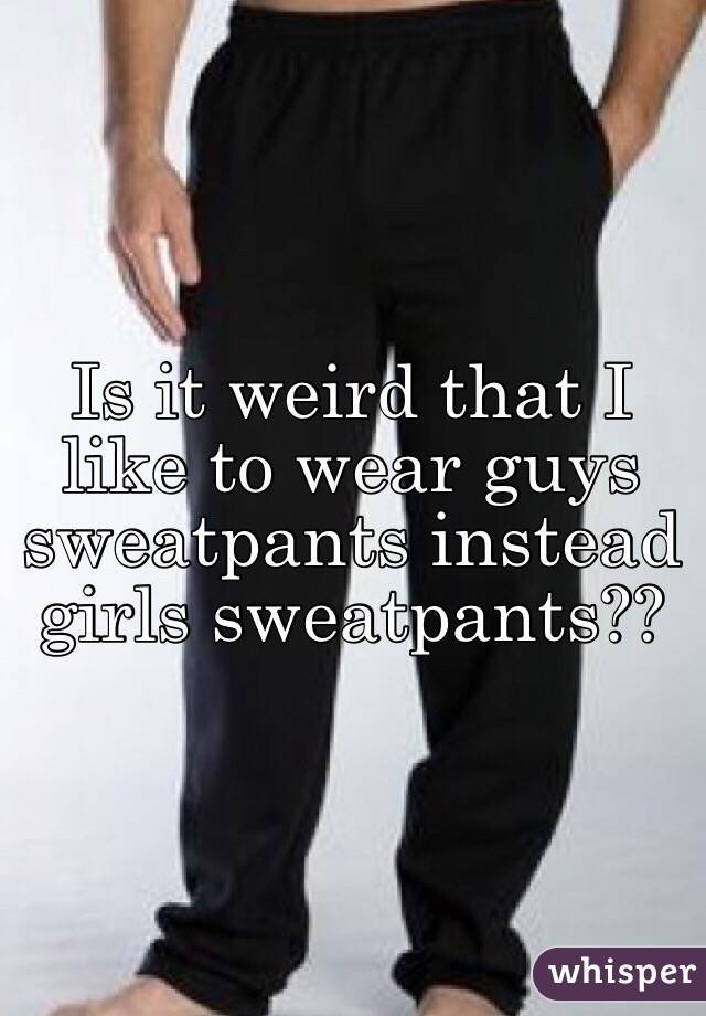 guys wearing sweatpants