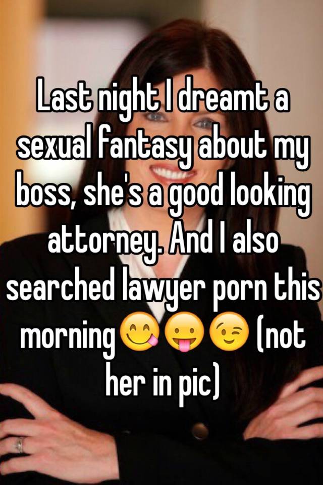 640px x 960px - Last night I dreamt a sexual fantasy about my boss, she's a ...