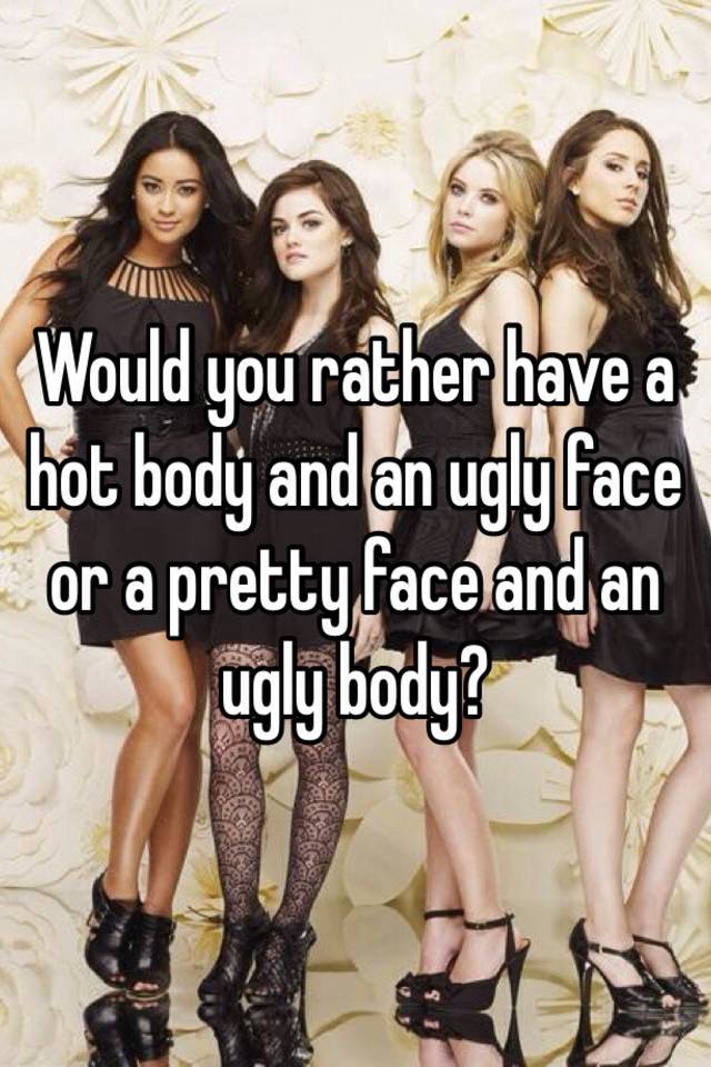 Ugly women with hot bodies