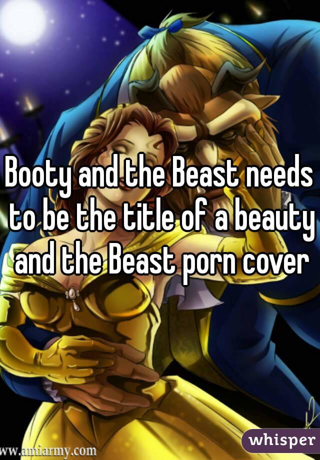 640px x 920px - Booty and the Beast needs to be the title of a beauty and the ...