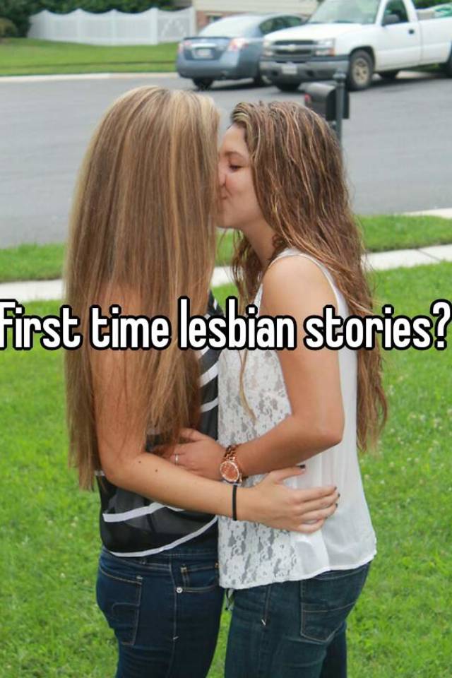 First Time Lesbian Stories