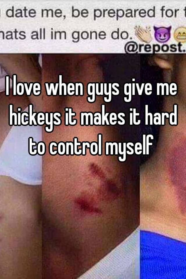 Why do guys give hickeys
