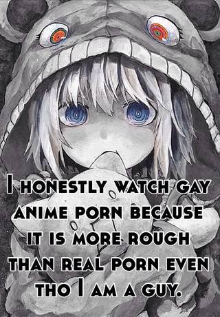 Rough Anime Porn - I honestly watch gay anime porn because it is more rough ...
