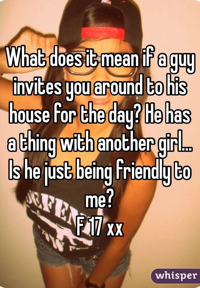 If a guy invites you to his house