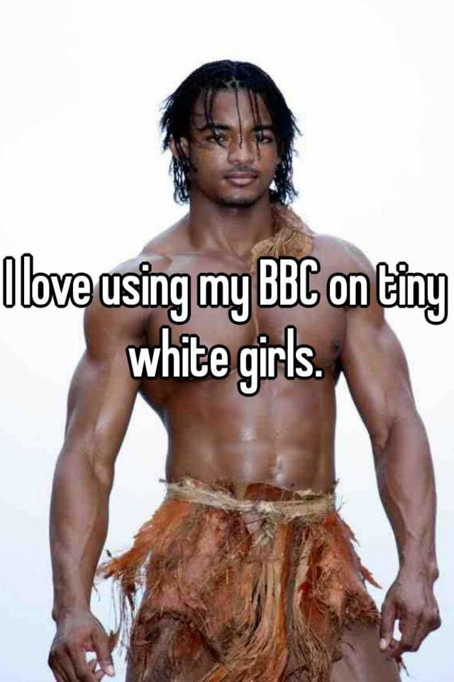 I Love Using My BBC On Tiny White Girls